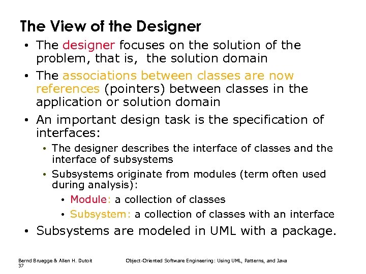 The View of the Designer • The designer focuses on the solution of the