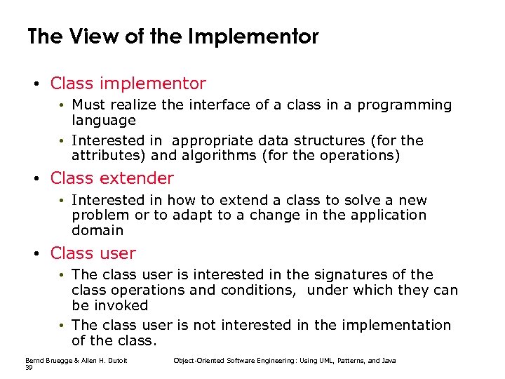 The View of the Implementor • Class implementor • Must realize the interface of