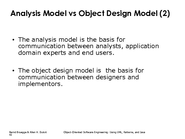 Analysis Model vs Object Design Model (2) • The analysis model is the basis