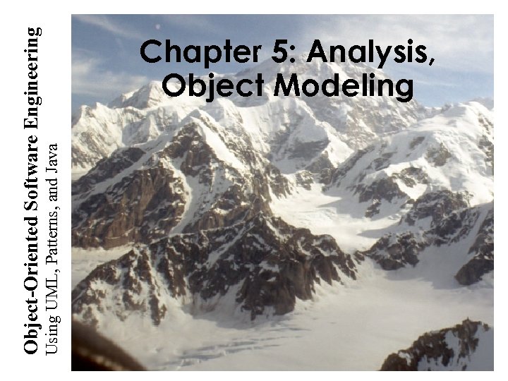 Using UML, Patterns, and Java Object-Oriented Software Engineering Chapter 5: Analysis, Object Modeling 
