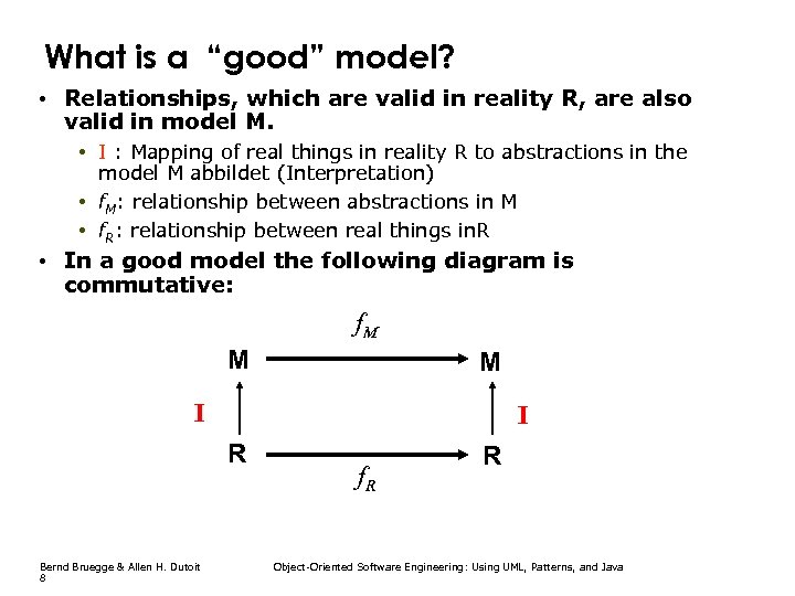 What is a “good” model? • Relationships, which are valid in reality R, are
