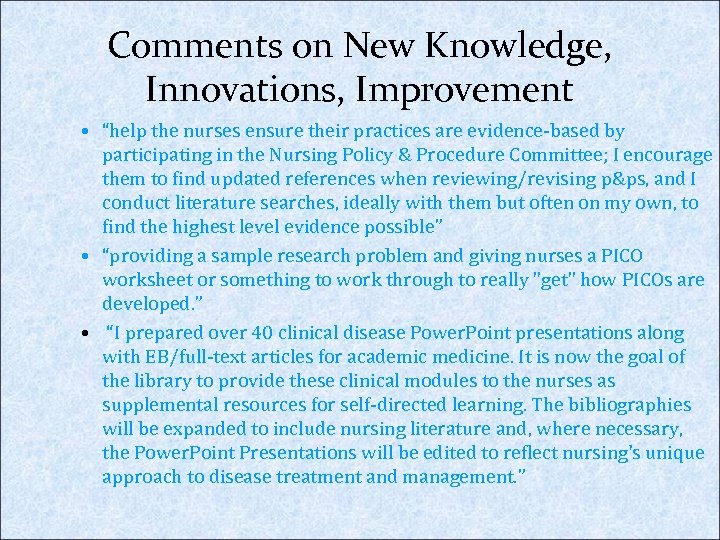 Comments on New Knowledge, Innovations, Improvement • “help the nurses ensure their practices are