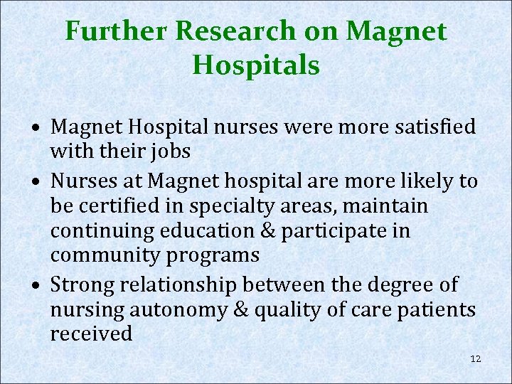 Further Research on Magnet Hospitals • Magnet Hospital nurses were more satisfied with their