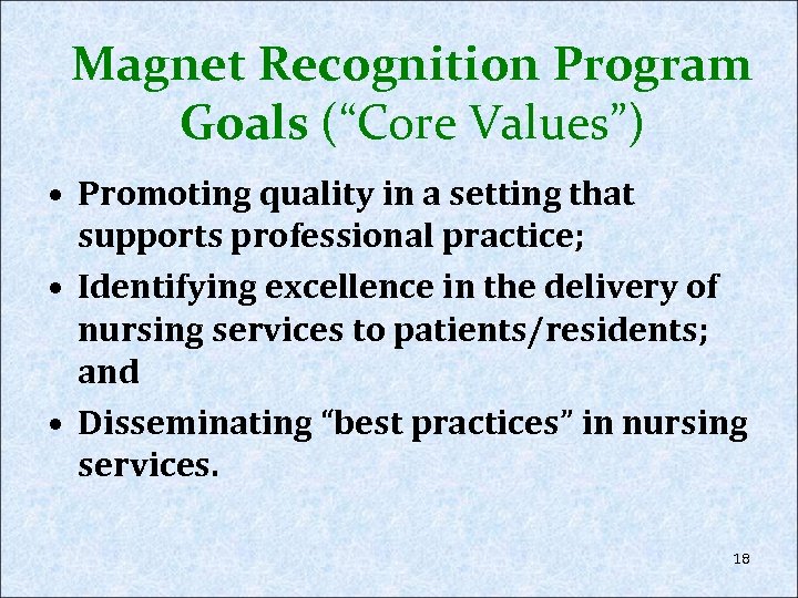 Magnet Recognition Program Goals (“Core Values”) • Promoting quality in a setting that supports