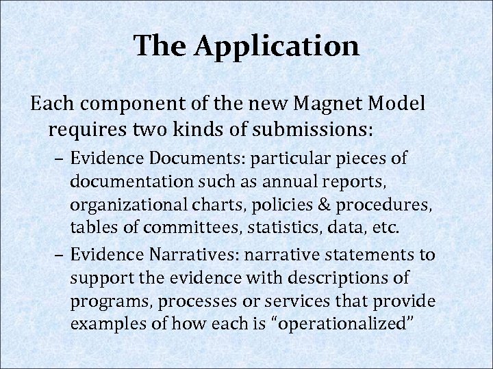 The Application Each component of the new Magnet Model requires two kinds of submissions: