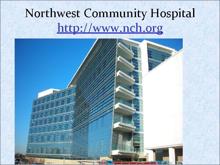 Northwest Community Hospital http: //www. nch. org 