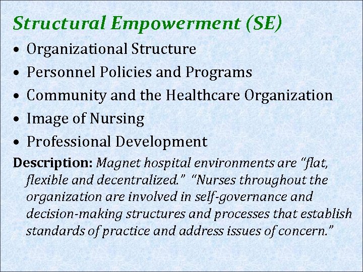 Structural Empowerment (SE) • • • Organizational Structure Personnel Policies and Programs Community and