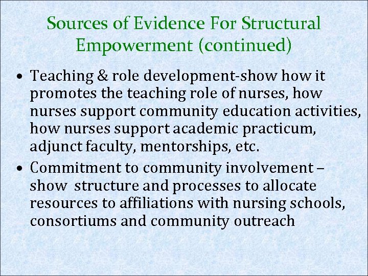 Sources of Evidence For Structural Empowerment (continued) • Teaching & role development-show it promotes