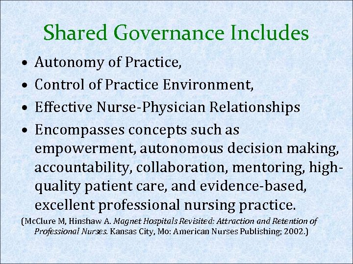 Shared Governance Includes • • Autonomy of Practice, Control of Practice Environment, Effective Nurse-Physician