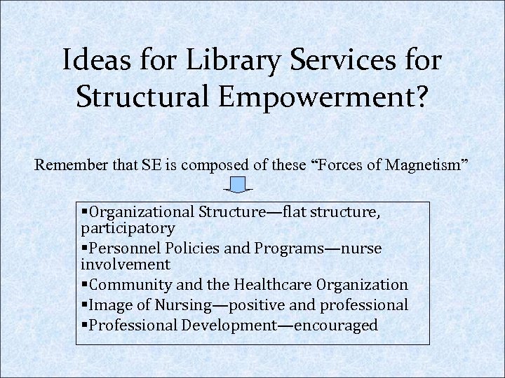 Ideas for Library Services for Structural Empowerment? Remember that SE is composed of these