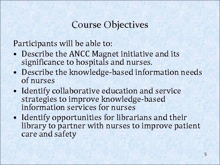 Course Objectives Participants will be able to: • Describe the ANCC Magnet initiative and