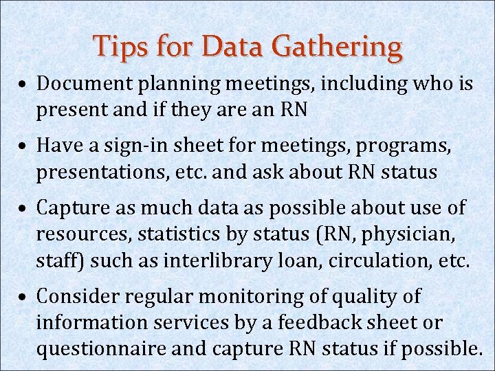 Tips for Data Gathering • Document planning meetings, including who is present and if