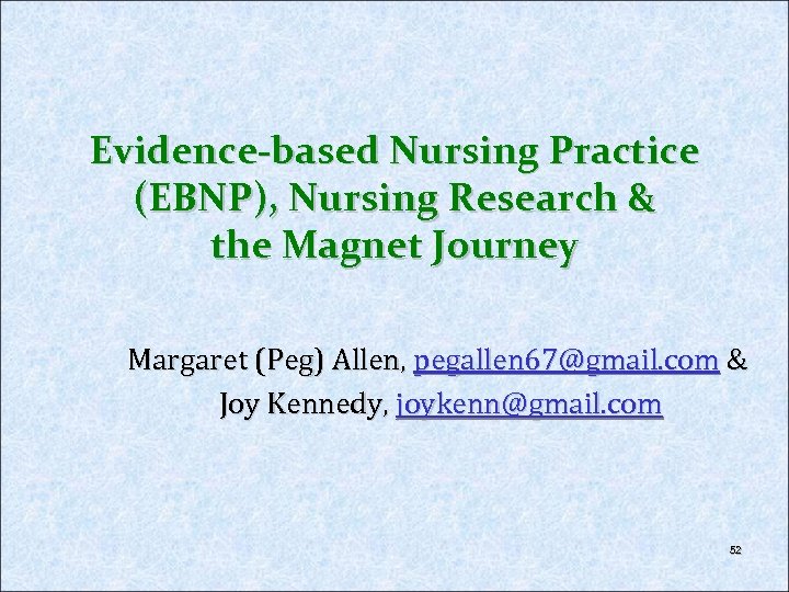 Evidence-based Nursing Practice (EBNP), Nursing Research & the Magnet Journey Margaret (Peg) Allen, pegallen