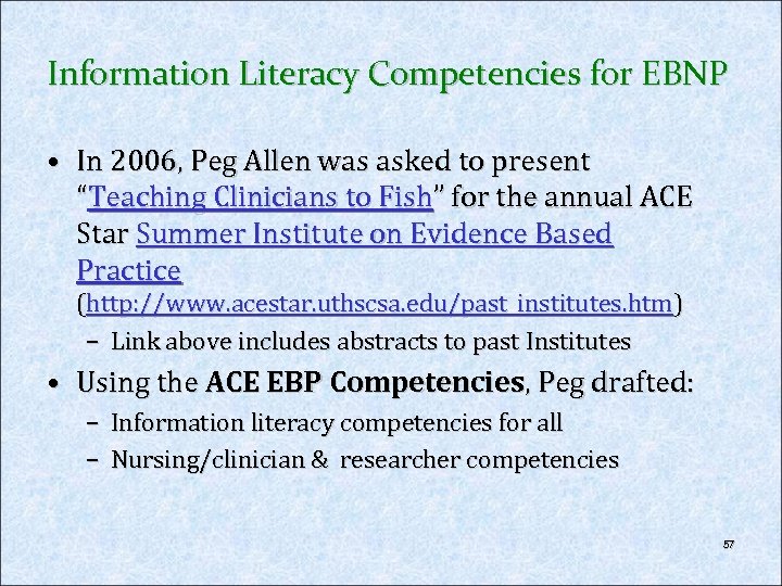 Information Literacy Competencies for EBNP • In 2006, Peg Allen was asked to present