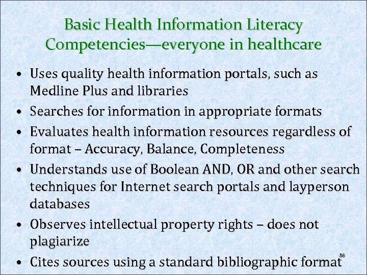 Basic Health Information Literacy Competencies—everyone in healthcare • Uses quality health information portals, such