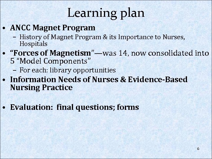 Learning plan • ANCC Magnet Program – History of Magnet Program & its Importance