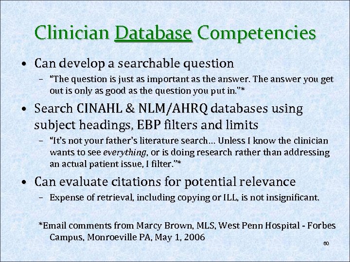 Clinician Database Competencies • Can develop a searchable question – “The question is just