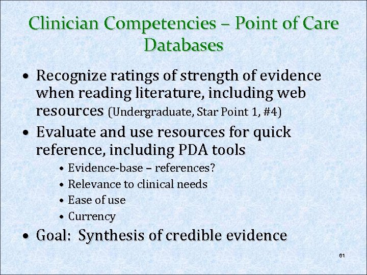 Clinician Competencies – Point of Care Databases • Recognize ratings of strength of evidence