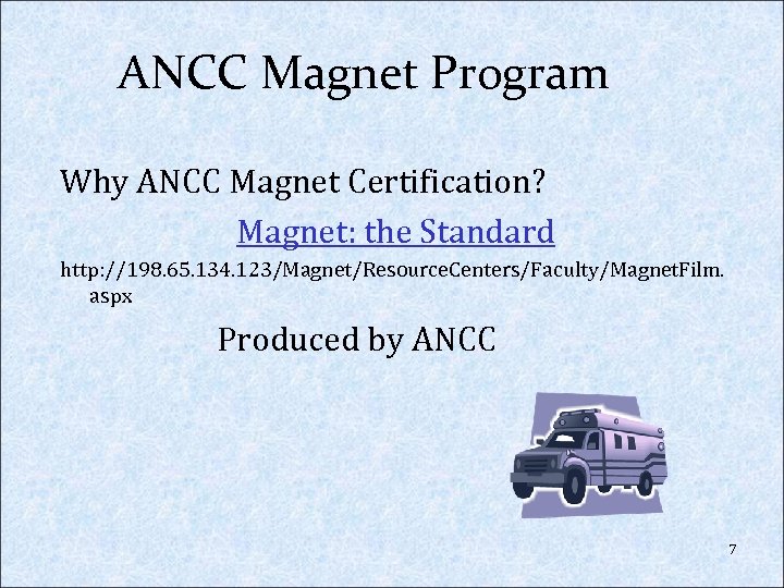 ANCC Magnet Program Why ANCC Magnet Certification? Magnet: the Standard http: //198. 65. 134.