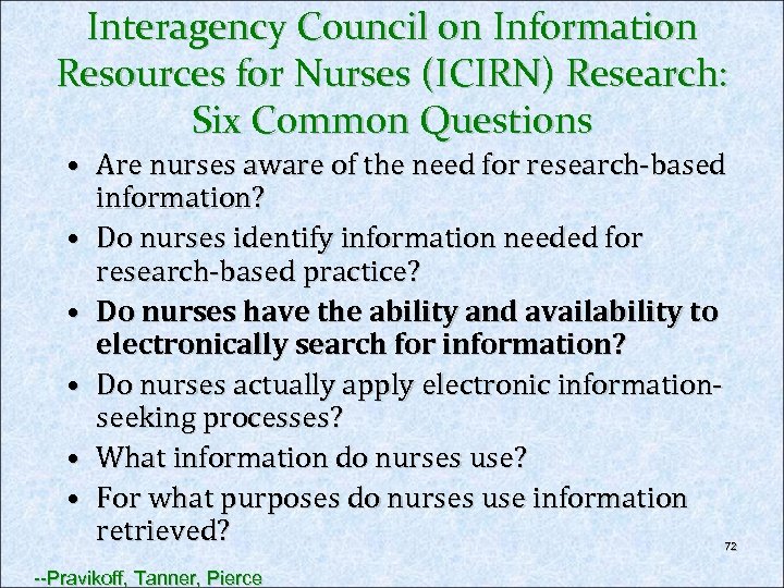 Interagency Council on Information Resources for Nurses (ICIRN) Research: Six Common Questions • Are