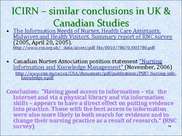 ICIRN – similar conclusions in UK & Canadian Studies • The Information Needs of