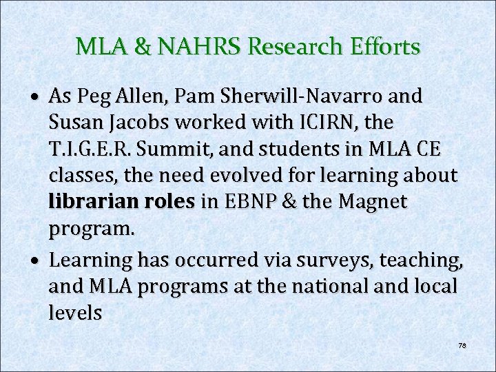 MLA & NAHRS Research Efforts • As Peg Allen, Pam Sherwill-Navarro and Susan Jacobs