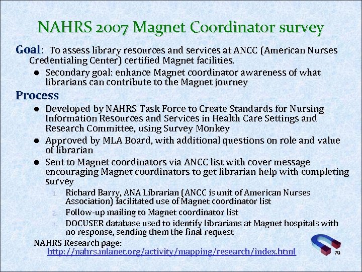 NAHRS 2007 Magnet Coordinator survey Goal: To assess library resources and services at ANCC