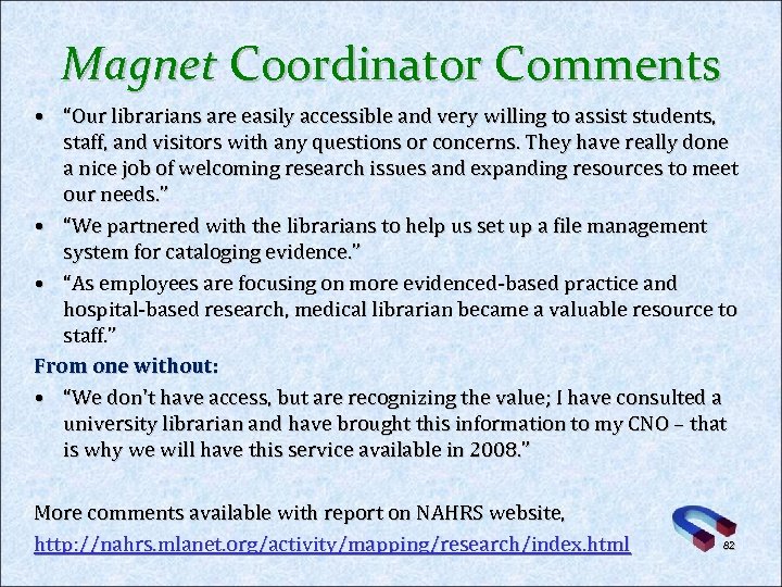 Magnet Coordinator Comments • “Our librarians are easily accessible and very willing to assist