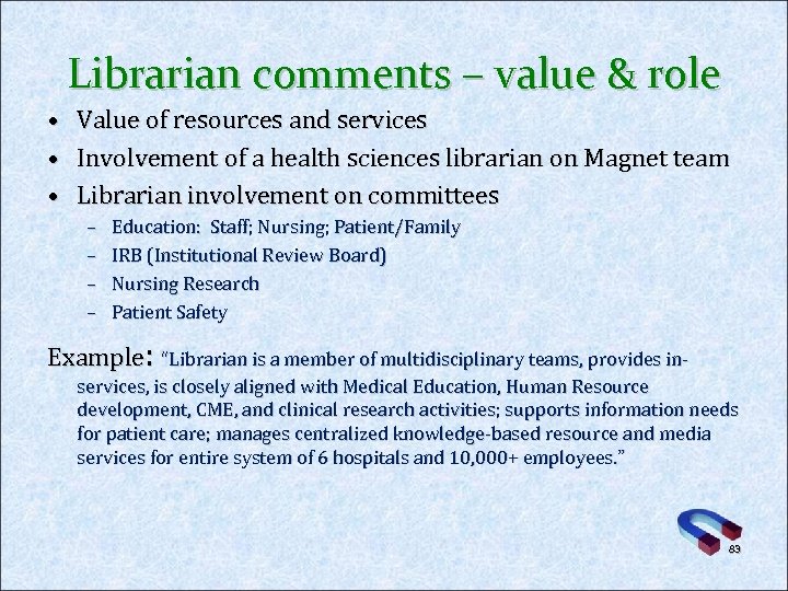 Librarian comments – value & role • • • Value of resources and services