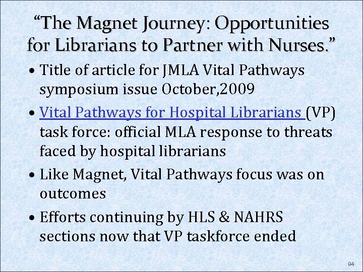 “The Magnet Journey: Opportunities for Librarians to Partner with Nurses. ” • Title of