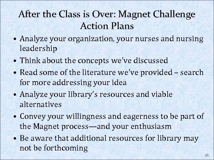 After the Class is Over: Magnet Challenge Action Plans • Analyze your organization, your