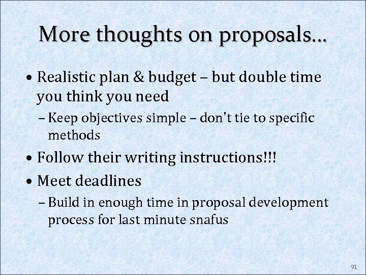 More thoughts on proposals… • Realistic plan & budget – but double time you