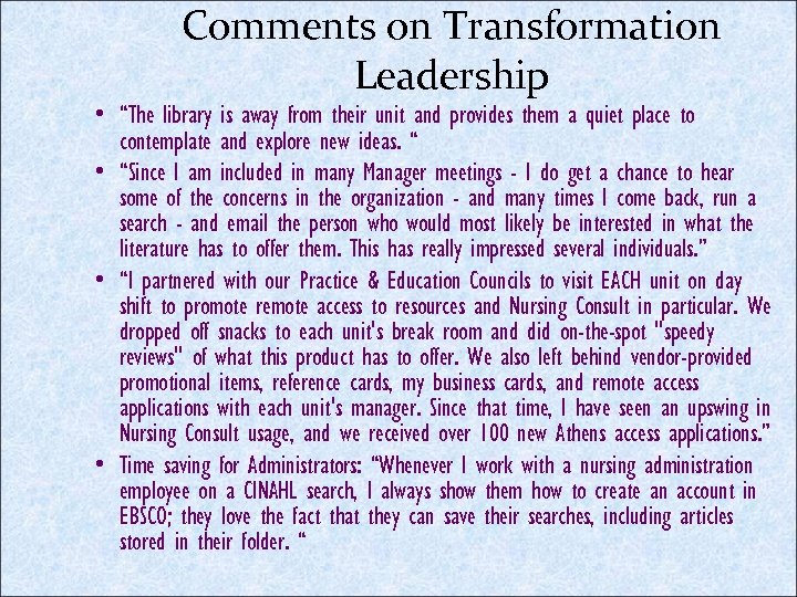 Comments on Transformation Leadership • “The library is away from their unit and provides