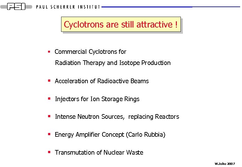 Cyclotrons are still attractive ! § Commercial Cyclotrons for Radiation Therapy and Isotope Production