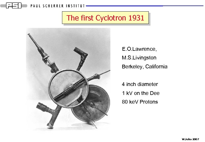 The first Cyclotron 1931 E. O. Lawrence, M. S. Livingston Berkeley, California 4 inch