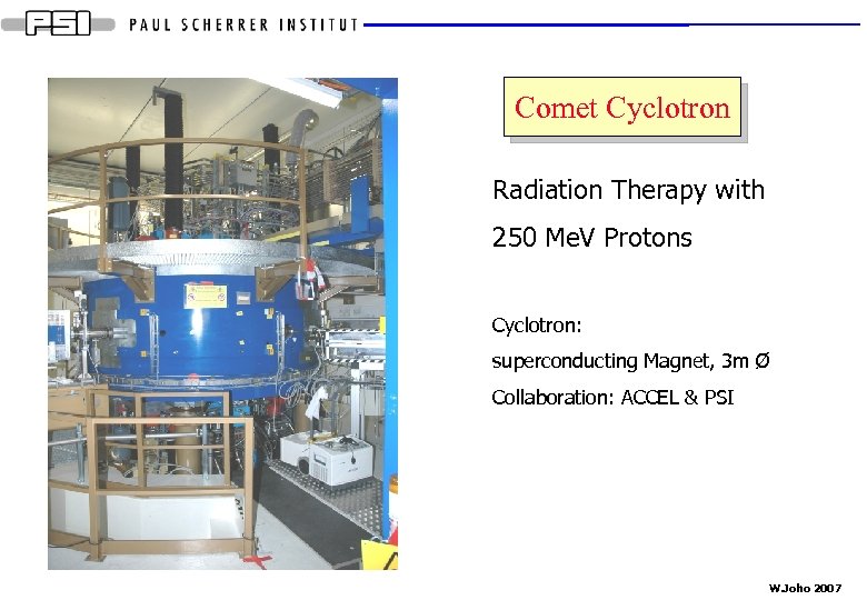 Comet Cyclotron Radiation Therapy with 250 Me. V Protons Cyclotron: superconducting Magnet, 3 m