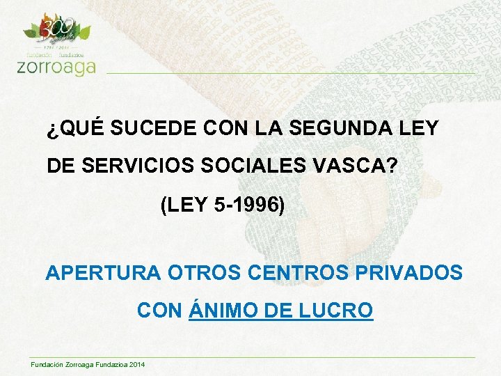 ¿QUÉ SUCEDE CON LA SEGUNDA LEY DE SERVICIOS SOCIALES VASCA? (LEY 5 -1996) APERTURA