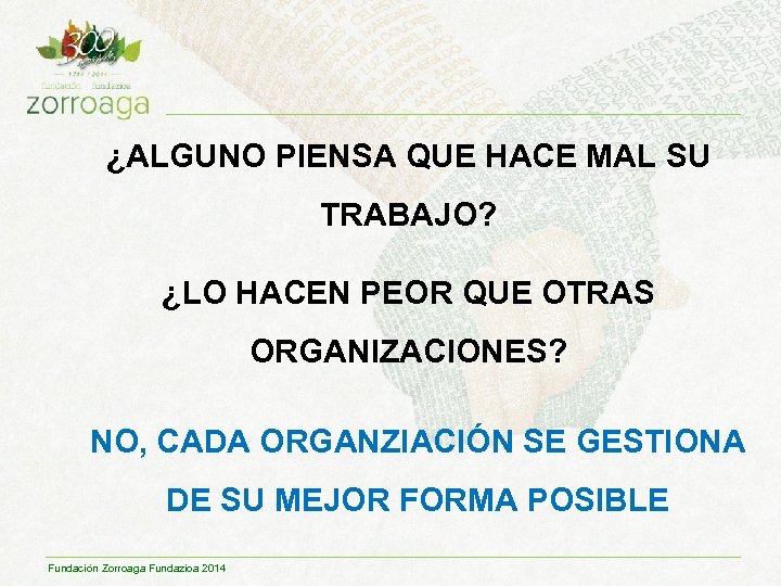 ¿ALGUNO PIENSA QUE HACE MAL SU TRABAJO? ¿LO HACEN PEOR QUE OTRAS ORGANIZACIONES? NO,