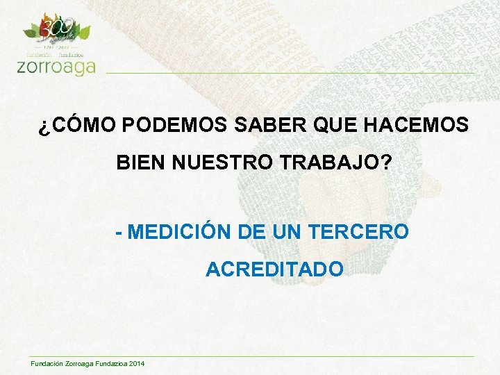¿CÓMO PODEMOS SABER QUE HACEMOS BIEN NUESTRO TRABAJO? - MEDICIÓN DE UN TERCERO ACREDITADO