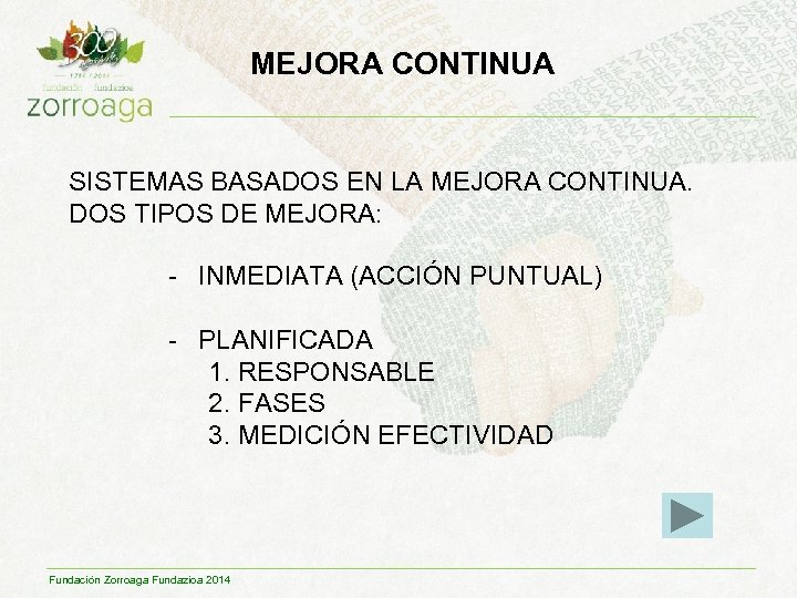 MEJORA CONTINUA SISTEMAS BASADOS EN LA MEJORA CONTINUA. DOS TIPOS DE MEJORA: - INMEDIATA