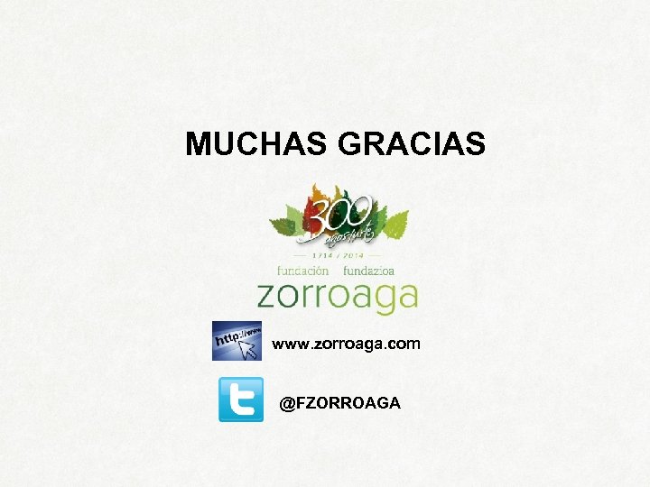 MUCHAS GRACIAS www. zorroaga. com @FZORROAGA 
