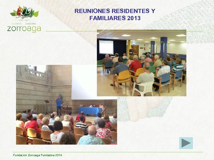 REUNIONES RESIDENTES Y FAMILIARES 2013 Fundación Zorroaga Fundazioa 2014 