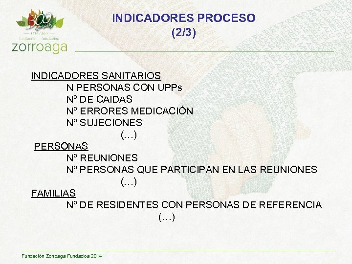 INDICADORES PROCESO (2/3) INDICADORES SANITARIOS N PERSONAS CON UPPs Nº DE CAIDAS Nº ERRORES