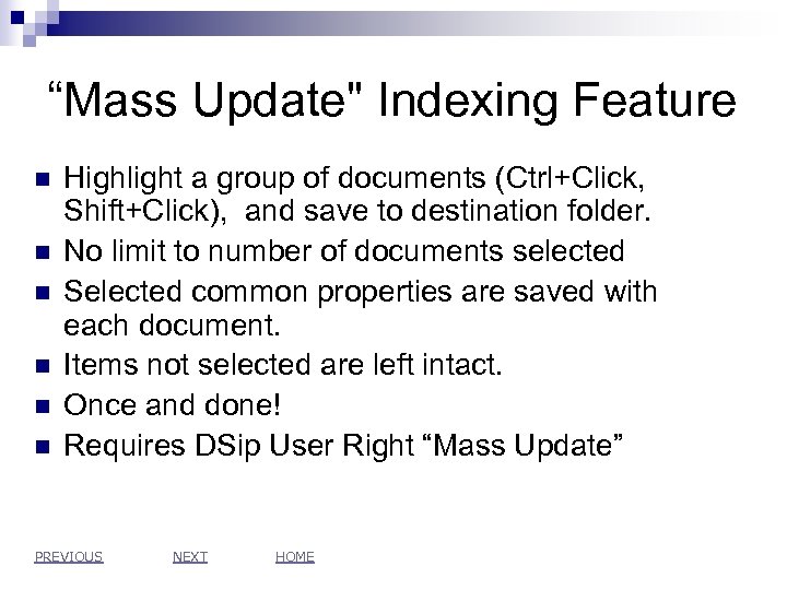 “Mass Update" Indexing Feature n n n Highlight a group of documents (Ctrl+Click, Shift+Click),