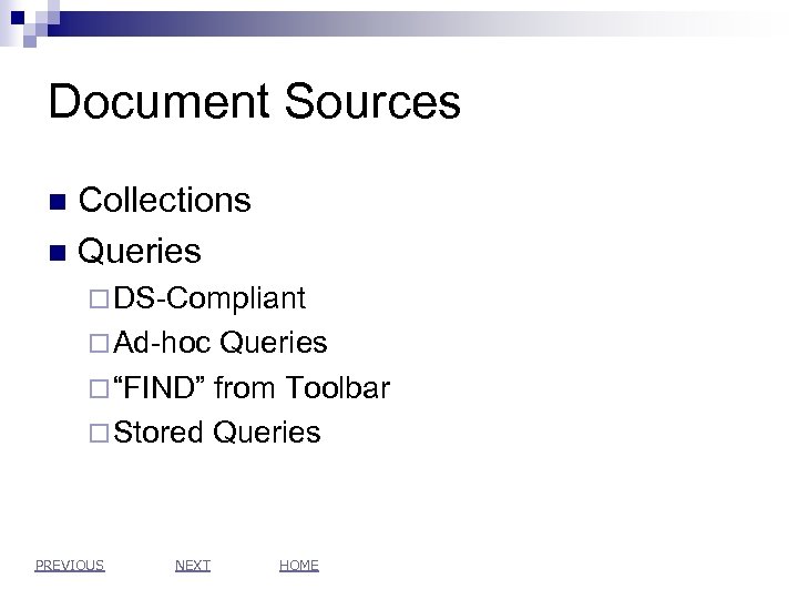Document Sources Collections n Queries n ¨ DS-Compliant ¨ Ad-hoc Queries ¨ “FIND” from