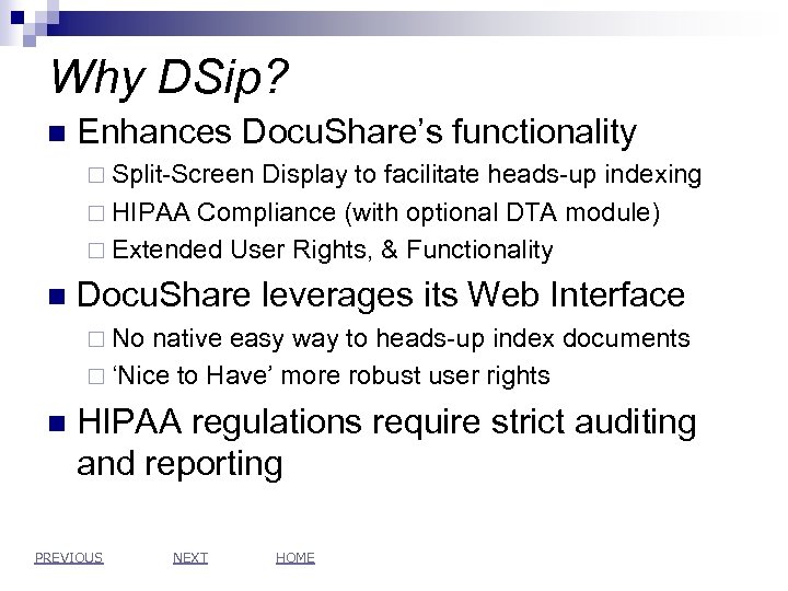 Why DSip? n Enhances Docu. Share’s functionality ¨ Split-Screen Display to facilitate heads-up indexing