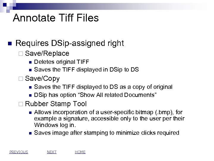 Annotate Tiff Files n Requires DSip-assigned right ¨ Save/Replace n Deletes original TIFF n