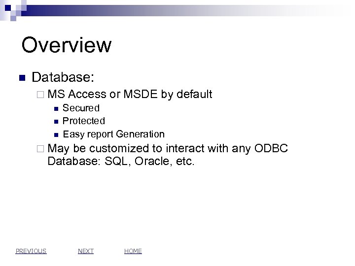 Overview n Database: ¨ MS Access or MSDE by n Secured n Protected n