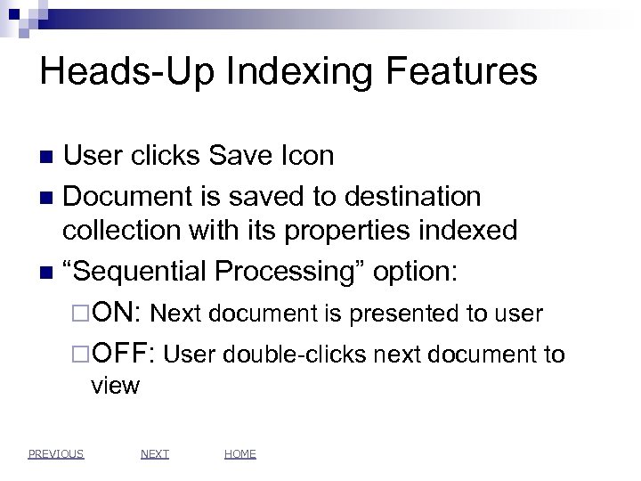 Heads-Up Indexing Features User clicks Save Icon n Document is saved to destination collection