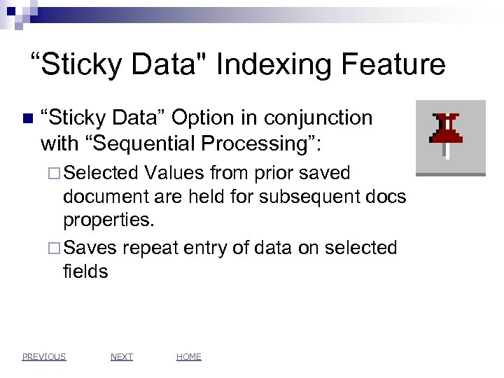 “Sticky Data" Indexing Feature n “Sticky Data” Option in conjunction with “Sequential Processing”: ¨